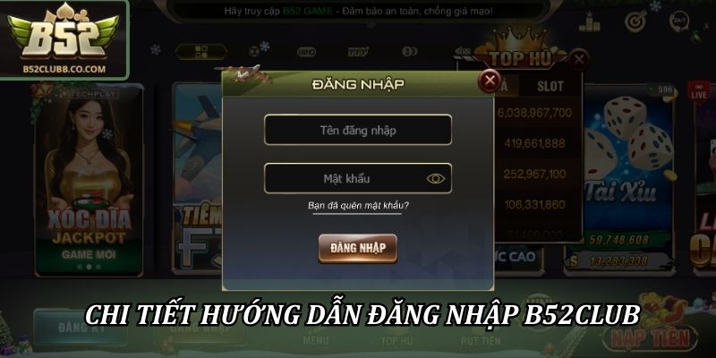 Chi tiết hướng dẫn đăng nhập B52Club