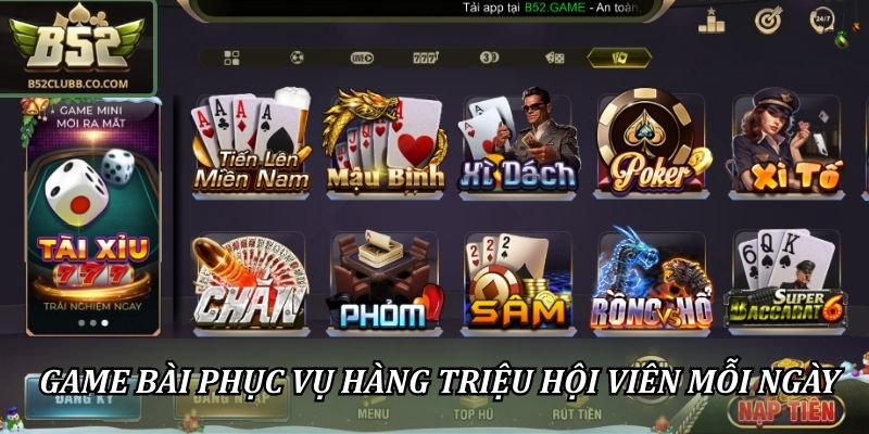 Game bài B52club phục vụ hàng triệu hội viên mỗi ngày