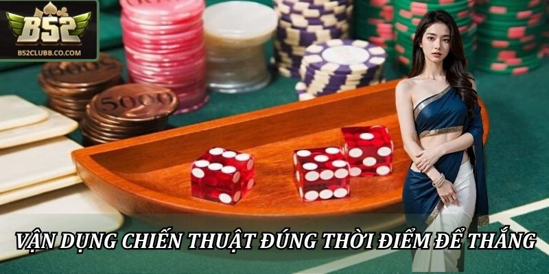 Vận dụng chiến thuật đúng thời điểm để chiến thắng 